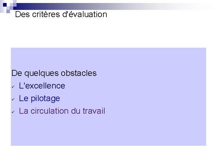 Des critères d'évaluation De quelques obstacles L'excellence Le pilotage La circulation du travail 