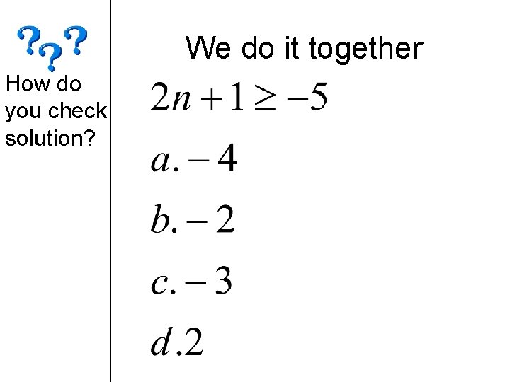 We do it together How do you check solution? 