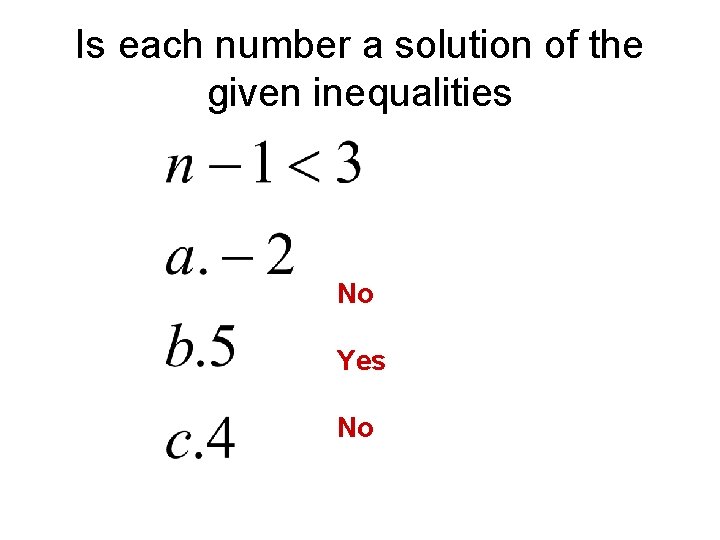 Is each number a solution of the given inequalities No Yes No 
