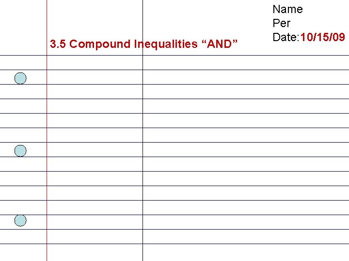 3. 5 Compound Inequalities “AND” Name Per Date: 10/15/09 