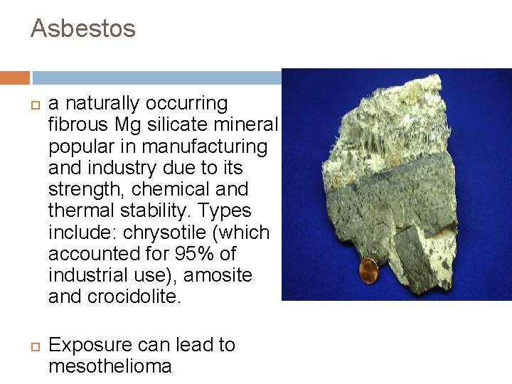 Asbestos a naturally occurring fibrous Mg silicate mineral popular in manufacturing and industry due Asbestos a naturally occurring fibrous Mg silicate mineral popular in manufacturing and industry due