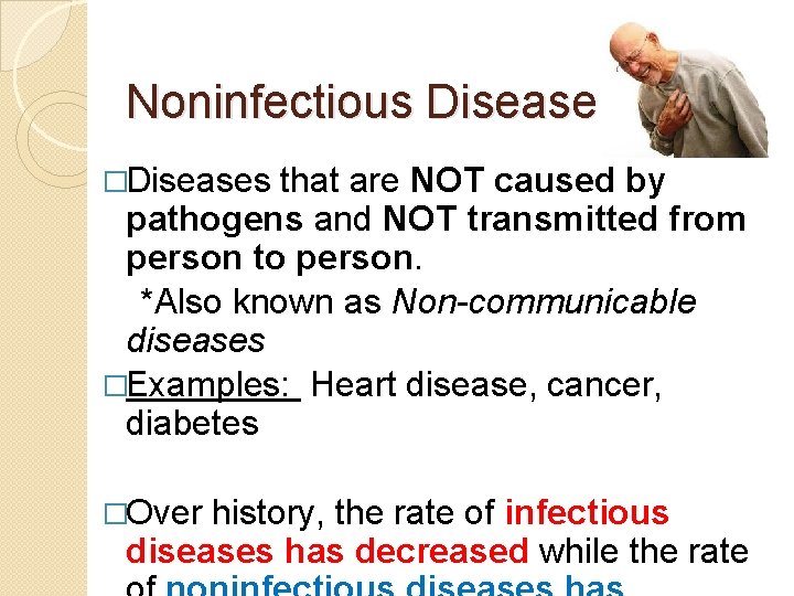 Noninfectious Diseases �Diseases that are NOT caused by pathogens and NOT transmitted from person