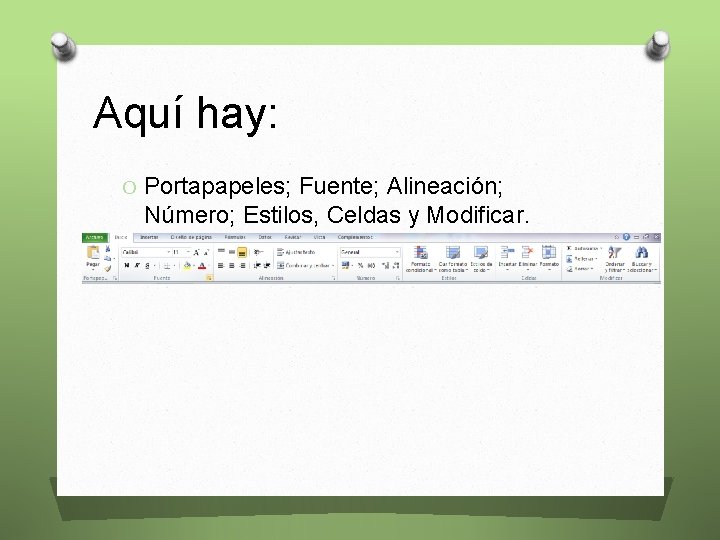 Aquí hay: O Portapapeles; Fuente; Alineación; Número; Estilos, Celdas y Modificar. 