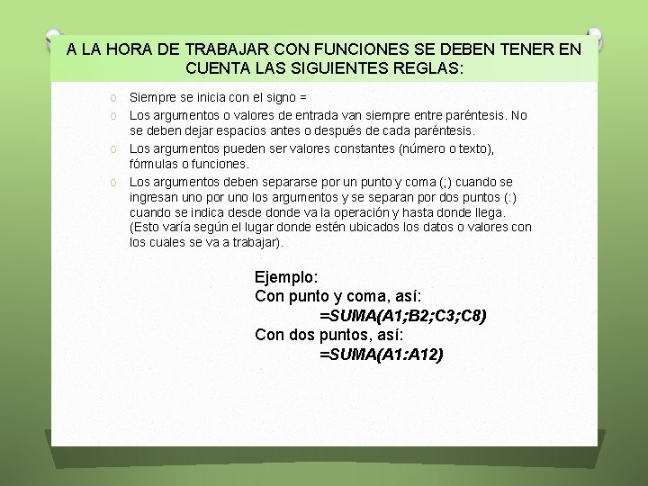 A LA HORA DE TRABAJAR CON FUNCIONES SE DEBEN TENER EN CUENTA LAS SIGUIENTES