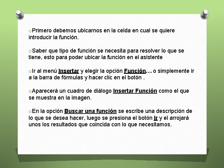 o. Primero debemos ubicarnos en la celda en cual se quiere introducir la función.