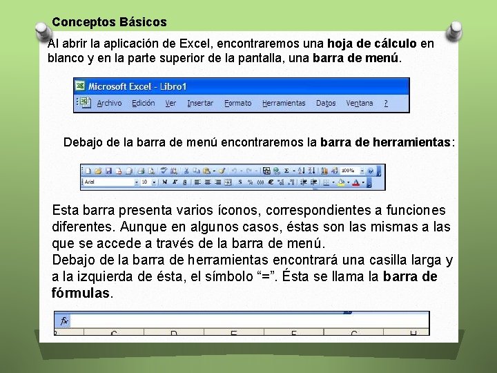 Conceptos Básicos Al abrir la aplicación de Excel, encontraremos una hoja de cálculo en