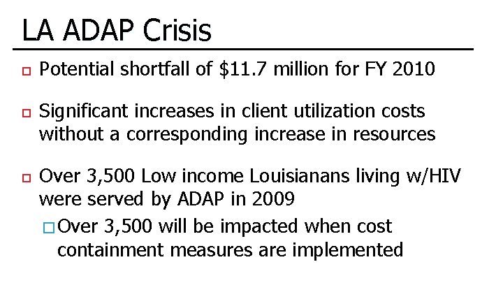 LA ADAP Crisis Potential shortfall of $11. 7 million for FY 2010 Significant increases