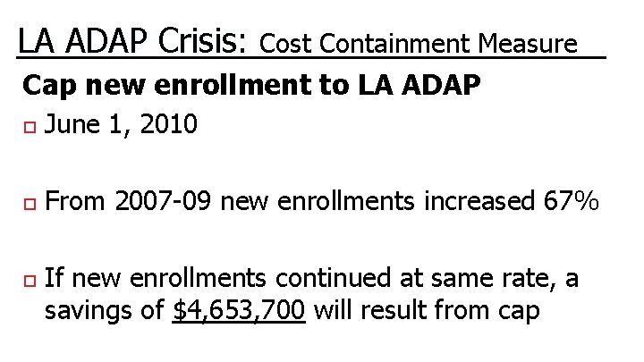 LA ADAP Crisis: Cost Containment Measure Cap new enrollment to LA ADAP June 1,