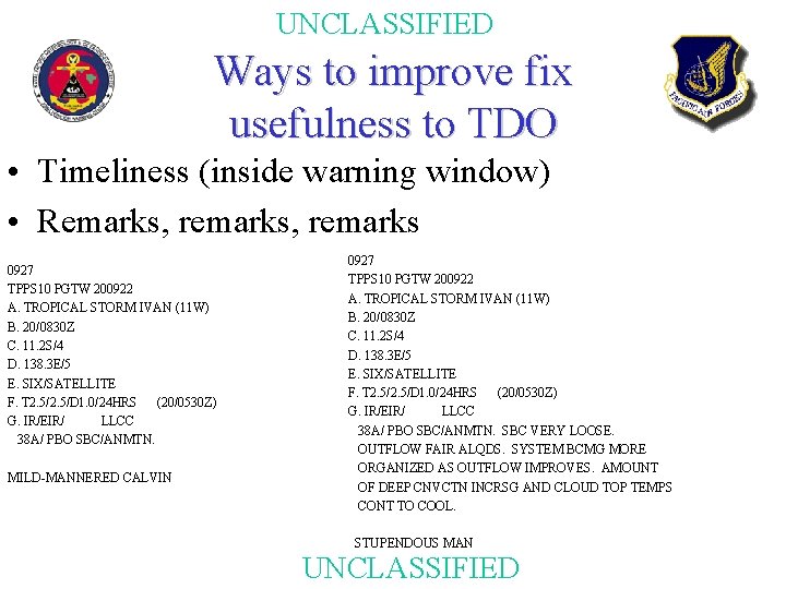 UNCLASSIFIED Ways to improve fix usefulness to TDO • Timeliness (inside warning window) •