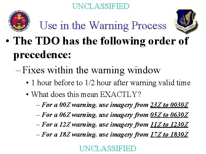 UNCLASSIFIED Use in the Warning Process • The TDO has the following order of UNCLASSIFIED Use in the Warning Process • The TDO has the following order of
