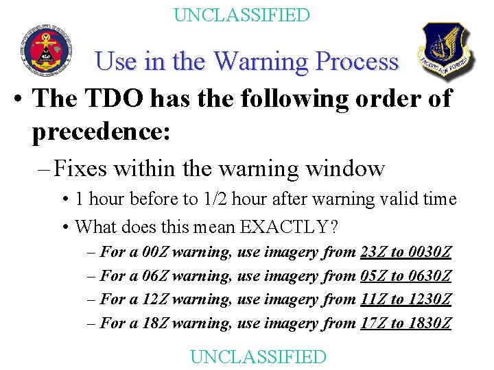 UNCLASSIFIED Use in the Warning Process • The TDO has the following order of