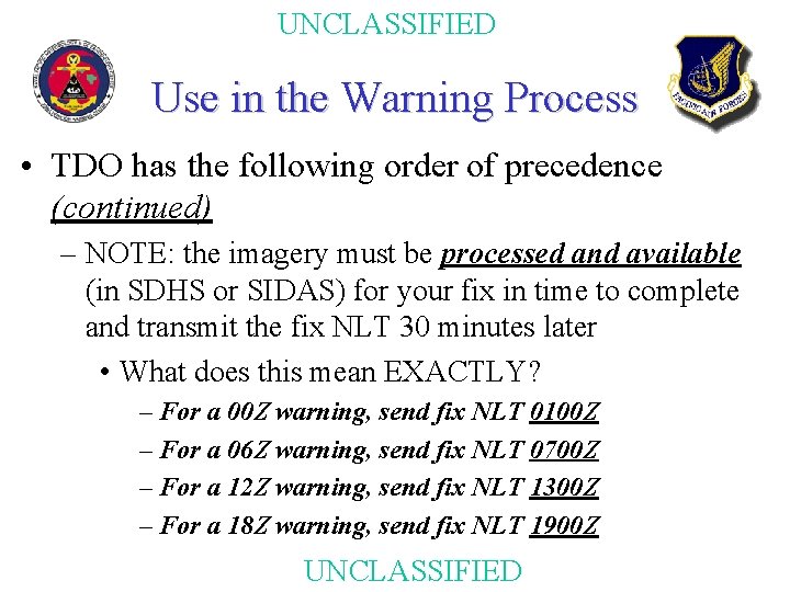 UNCLASSIFIED Use in the Warning Process • TDO has the following order of precedence