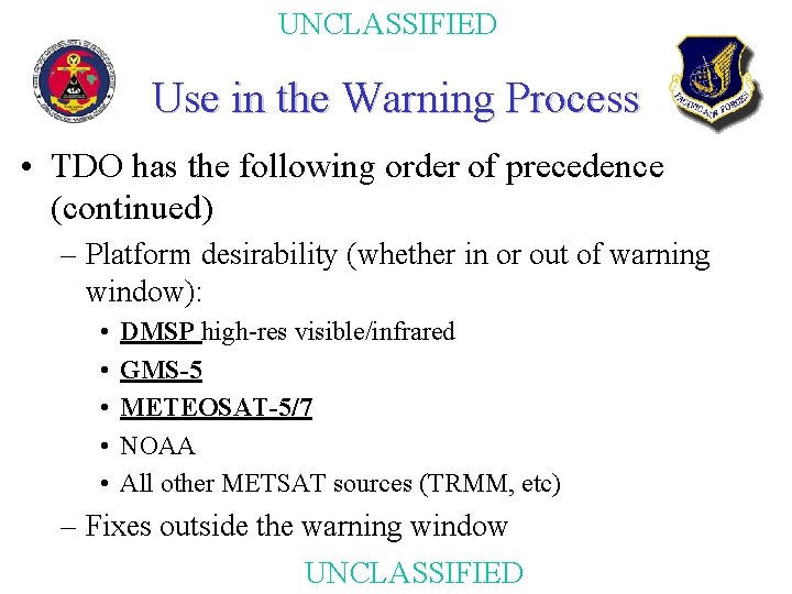 UNCLASSIFIED Use in the Warning Process • TDO has the following order of precedence UNCLASSIFIED Use in the Warning Process • TDO has the following order of precedence