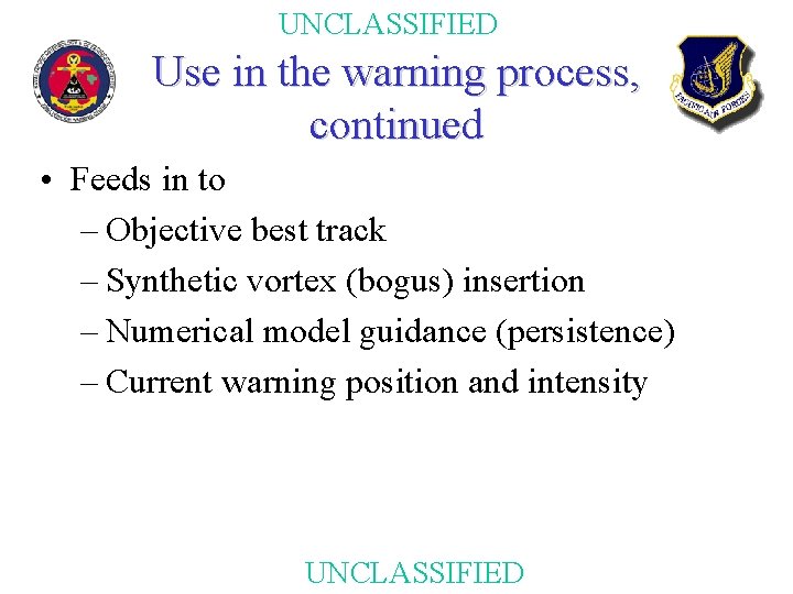 UNCLASSIFIED Use in the warning process, continued • Feeds in to – Objective best