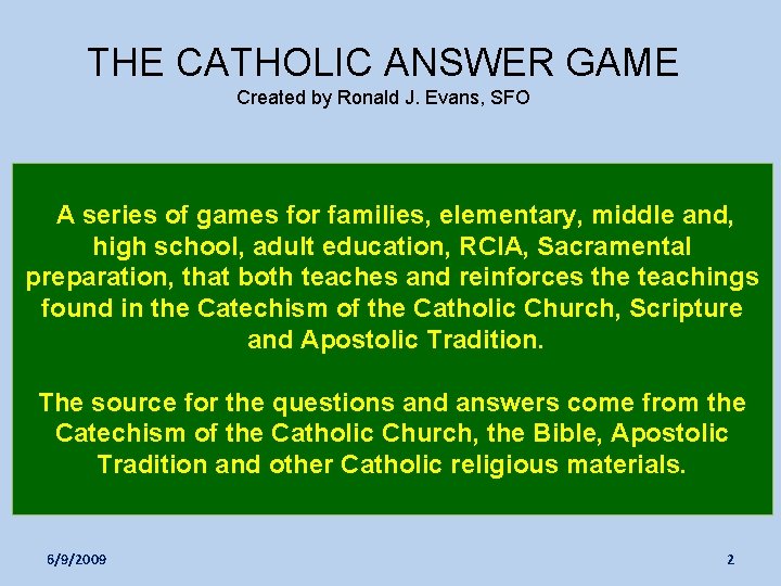 THE CATHOLIC ANSWER GAME Created by Ronald J. Evans, SFO A series of games