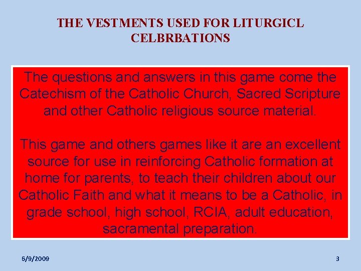 THE VESTMENTS USED FOR LITURGICL CELBRBATIONS The questions and answers in this game come