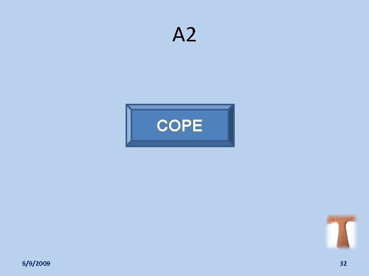 A 2 COPE 6/9/2009 32 