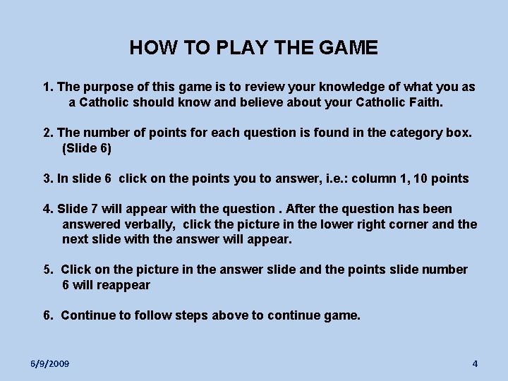 HOW TO PLAY THE GAME 1. The purpose of this game is to review