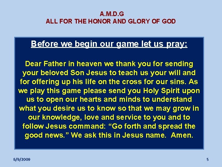 A. M. D. G ALL FOR THE HONOR AND GLORY OF GOD Before we