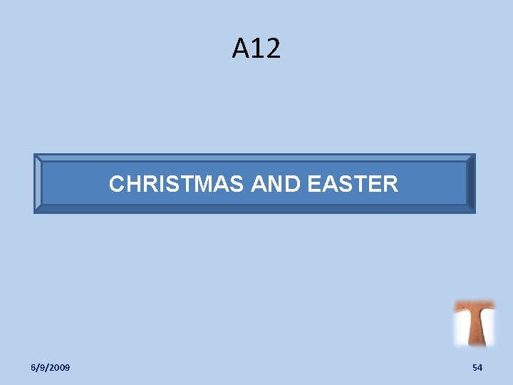 A 12 CHRISTMAS AND EASTER 6/9/2009 54 