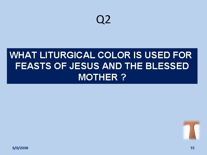 Q 2 WHAT LITURGICAL COLOR IS USED FOR FEASTS OF JESUS AND THE BLESSED