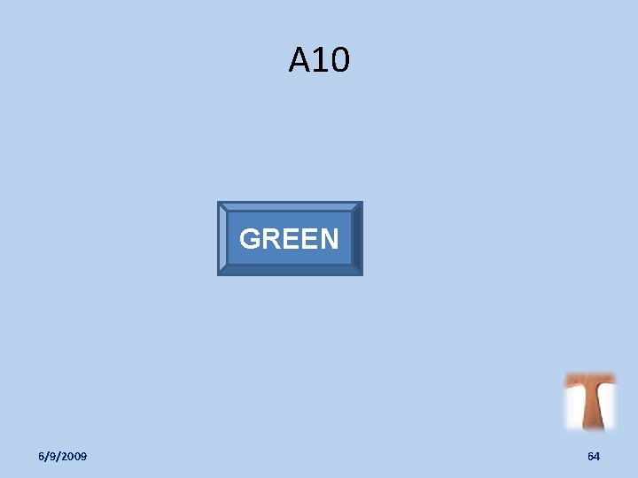 A 10 GREEN 6/9/2009 64 