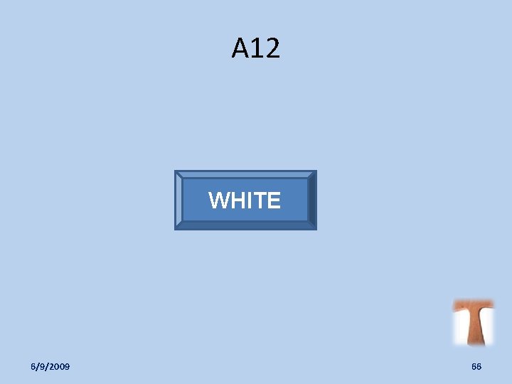 A 12 WHITE 6/9/2009 66 