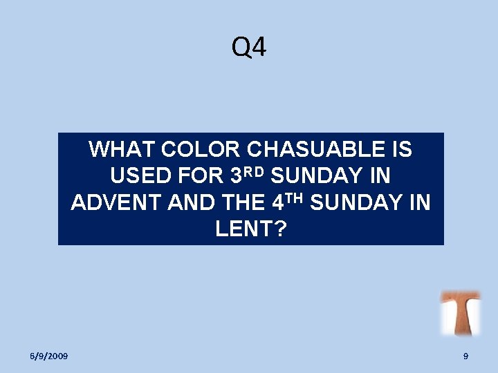 Q 4 WHAT COLOR CHASUABLE IS USED FOR 3 RD SUNDAY IN ADVENT AND