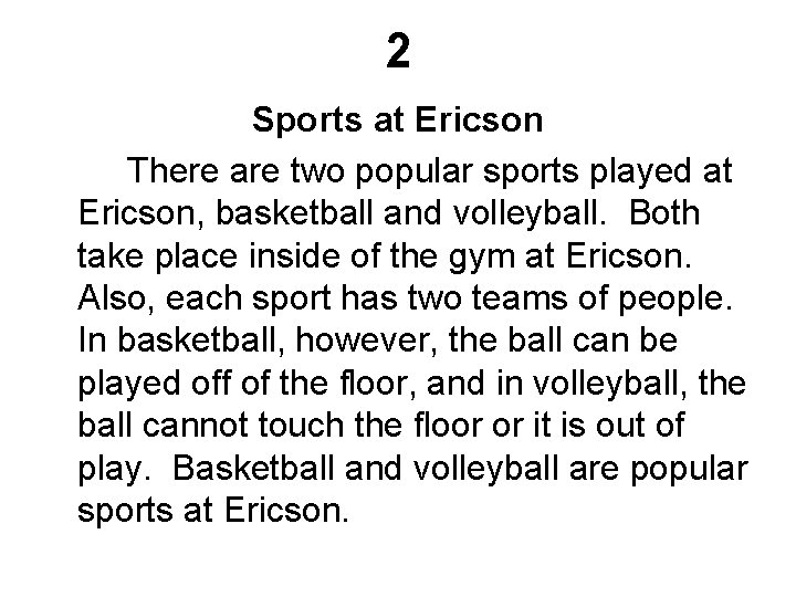 2 Sports at Ericson There are two popular sports played at Ericson, basketball and