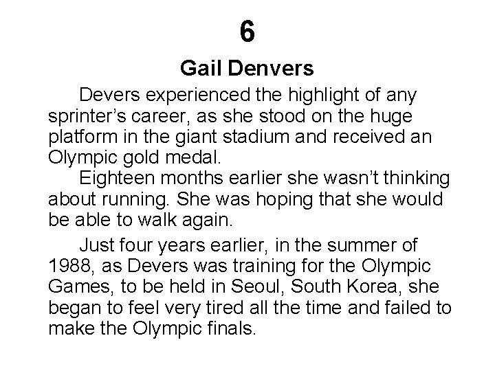 6 Gail Denvers Devers experienced the highlight of any sprinter’s career, as she stood