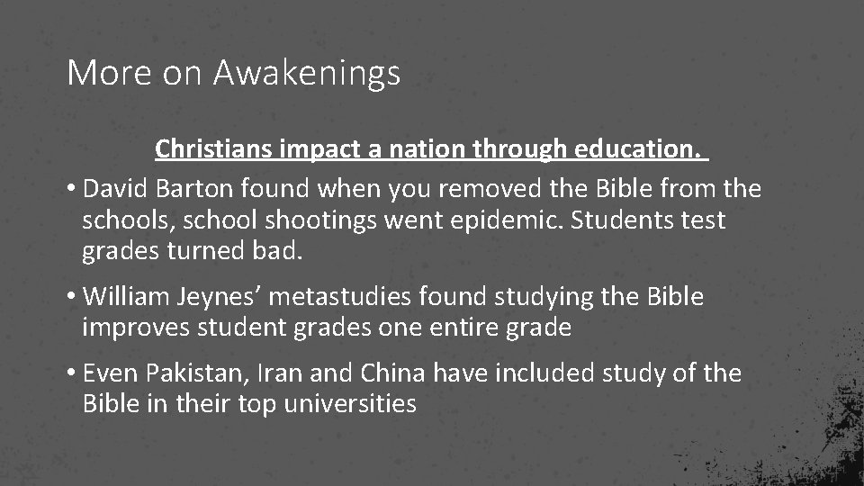 More on Awakenings Christians impact a nation through education. • David Barton found when