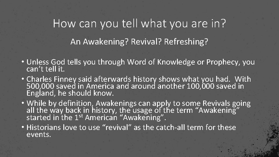 How can you tell what you are in? An Awakening? Revival? Refreshing? • Unless