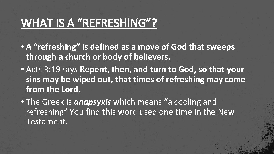 WHAT IS A “REFRESHING”? • A “refreshing” is defined as a move of God