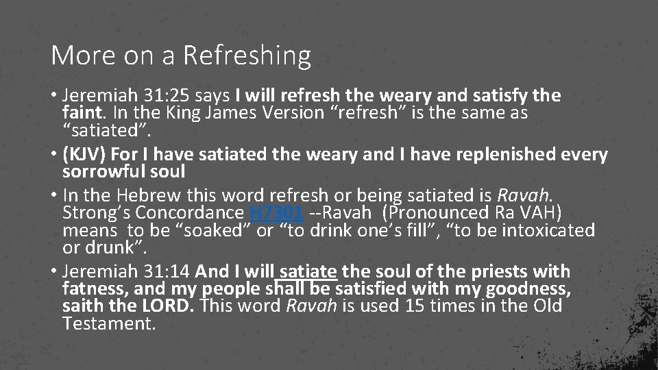 More on a Refreshing • Jeremiah 31: 25 says I will refresh the weary