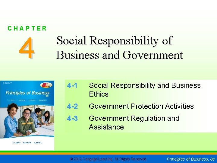 CHAPTER 4 SLIDE 1 CHAPTER 4 Social Responsibility of Business and Government 4 -1