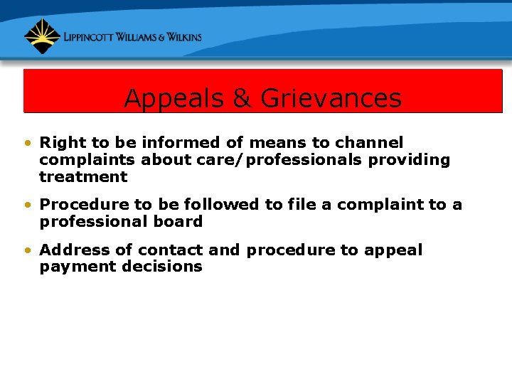 Appeals & Grievances • Right to be informed of means to channel complaints about