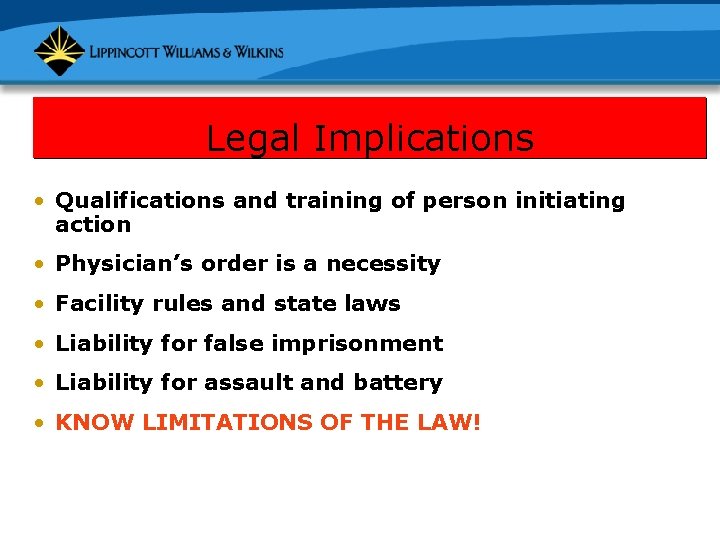 Legal Implications • Qualifications and training of person initiating action • Physician’s order is