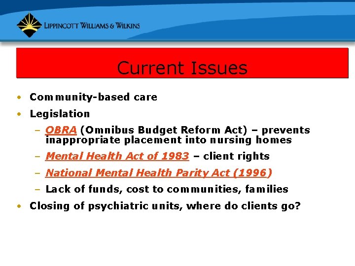 Current Issues • Community-based care • Legislation – OBRA (Omnibus Budget Reform Act) –