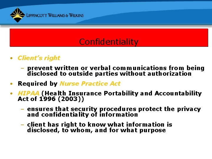 Confidentiality • Client’s right – prevent written or verbal communications from being disclosed to