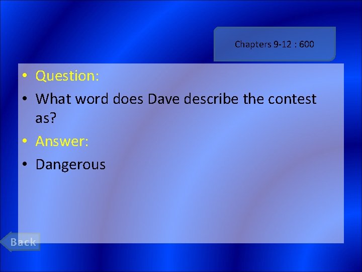 Chapters 9 -12 : 600 • Question: • What word does Dave describe the