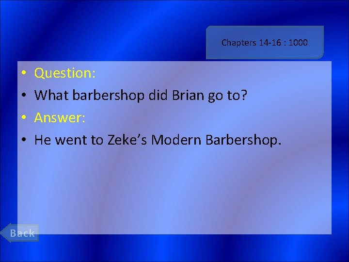 Chapters 14 -16 : 1000 • • Question: What barbershop did Brian go to?