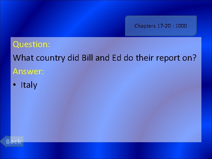 Chapters 17 -20 : 1000 Question: What country did Bill and Ed do their