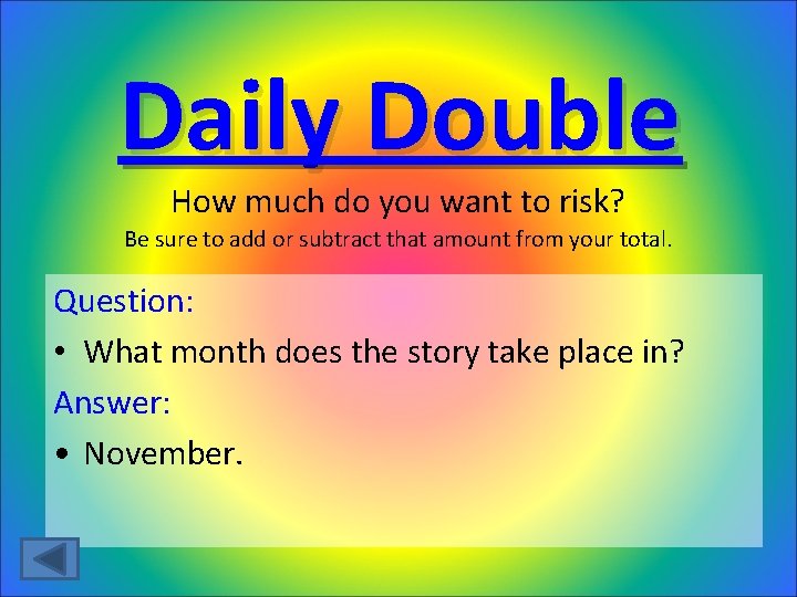 Daily Double How much do you want to risk? Be sure to add or