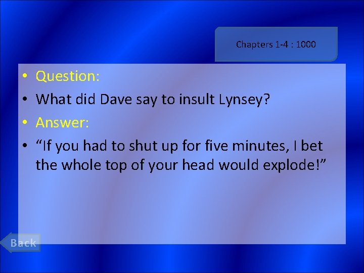 Chapters 1 -4 : 1000 • • Question: What did Dave say to insult