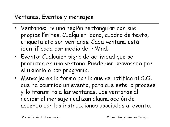 Ventanas, Eventos y mensajes • Ventanas: Es una región rectangular con sus propios límites.