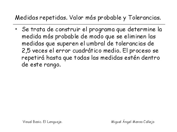 Medidas repetidas. Valor más probable y Tolerancias. • Se trata de construir el programa