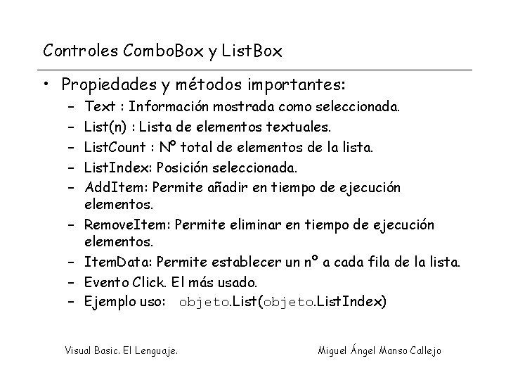 Controles Combo. Box y List. Box • Propiedades y métodos importantes: – – –