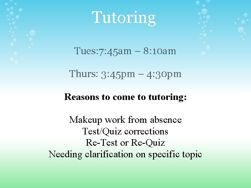 Tutoring Tues: 7: 45 am – 8: 10 am Thurs: 3: 45 pm –