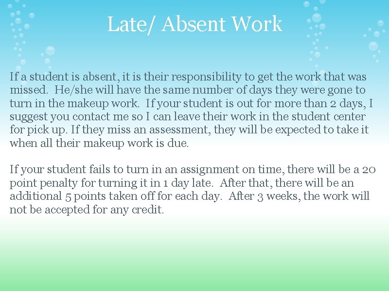 Late/ Absent Work If a student is absent, it is their responsibility to get