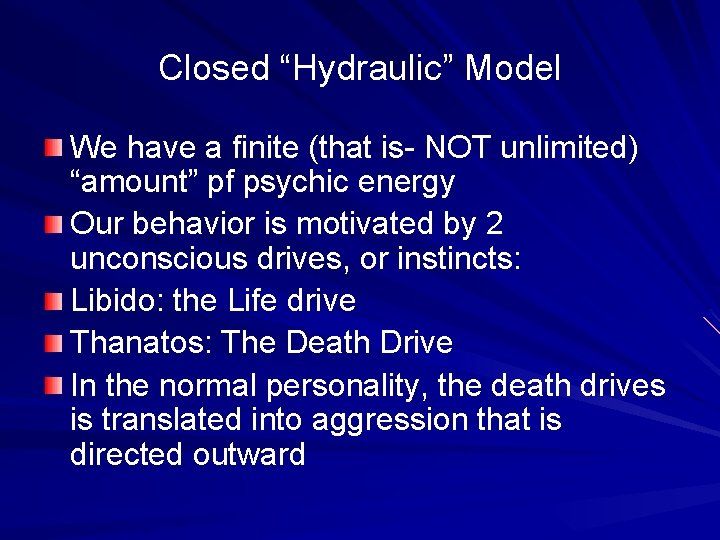 Closed “Hydraulic” Model We have a finite (that is- NOT unlimited) “amount” pf psychic